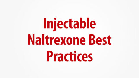 Injectable Naltrexone Best Practices