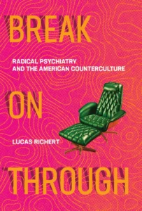 Break on Through Radical Psychiatry and the American Counterculture book cover