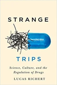 Strange Trips Science, Culture, and the Regulation of Drugs book cover
