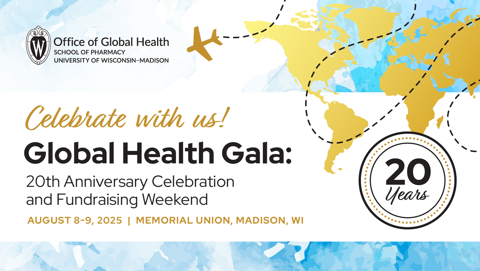 Celebrate with us! Global Health Gala: 20th Anniversary Celebration and Fundraising Weekend, August 8-9, 2025. And Memorial Union, Madison WI