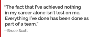 "The fact that I’ve achieved nothing in my career alone isn’t lost on me. Everything I’ve done has been done as part of a team."