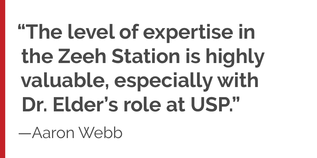 "The level of expertise in the Zeeh Station is highly valuable, especially with Dr. Elder’s role at USP."